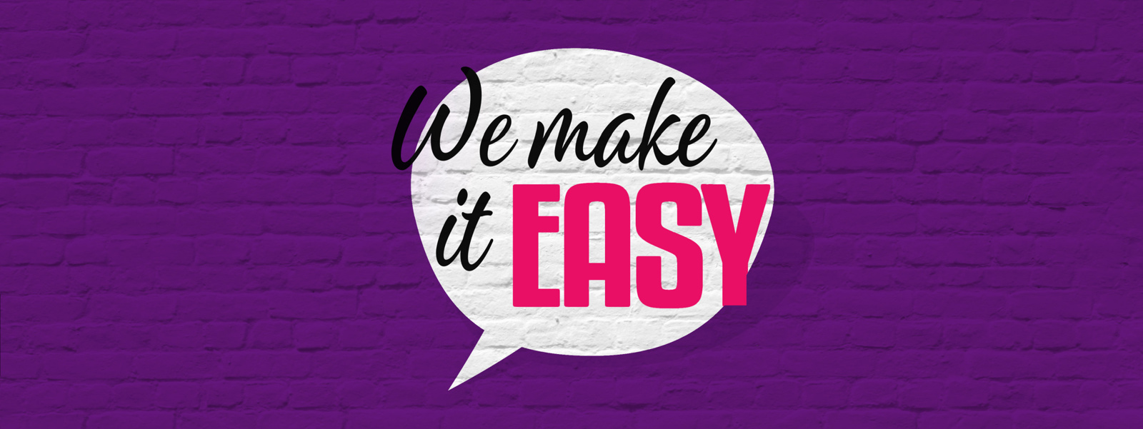 Text "We make it EASY" on a white speech bubble against a purple brick wall background.